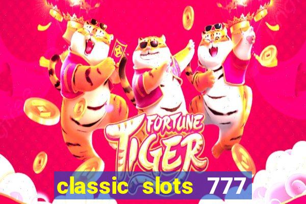 classic slots 777 paga mesmo